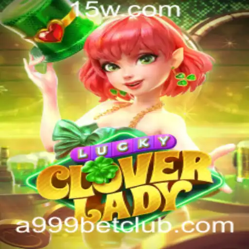 Descubra o Fascinante Mundo de LuckyCloverLady no a999bet